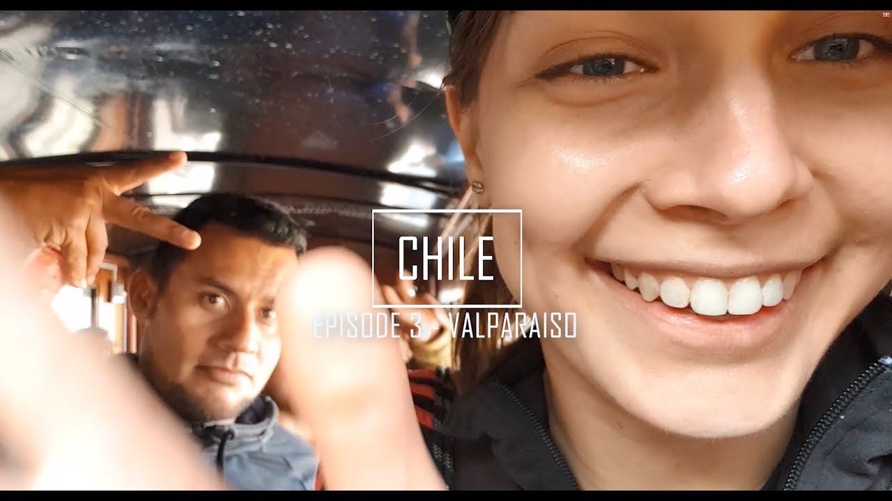 CHILE EPISODE 3 - VALPARAÍSO