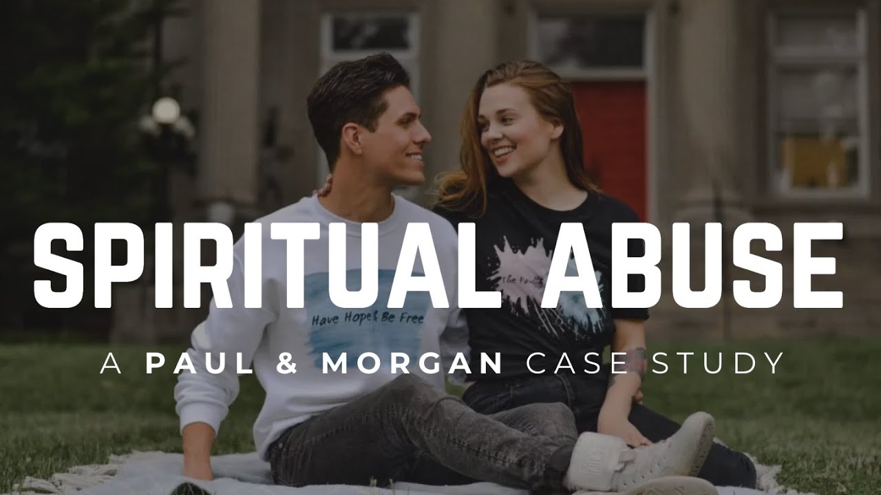 Spiritual Abuse: A Paul & Morgan Case Study