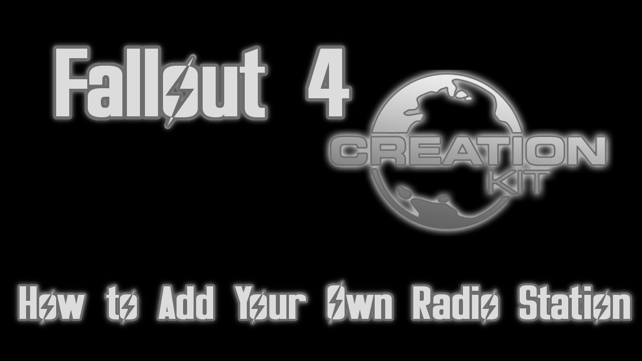 Fallout 4 Creation Kit - How to Add a Radio Station - Detailed Guide
