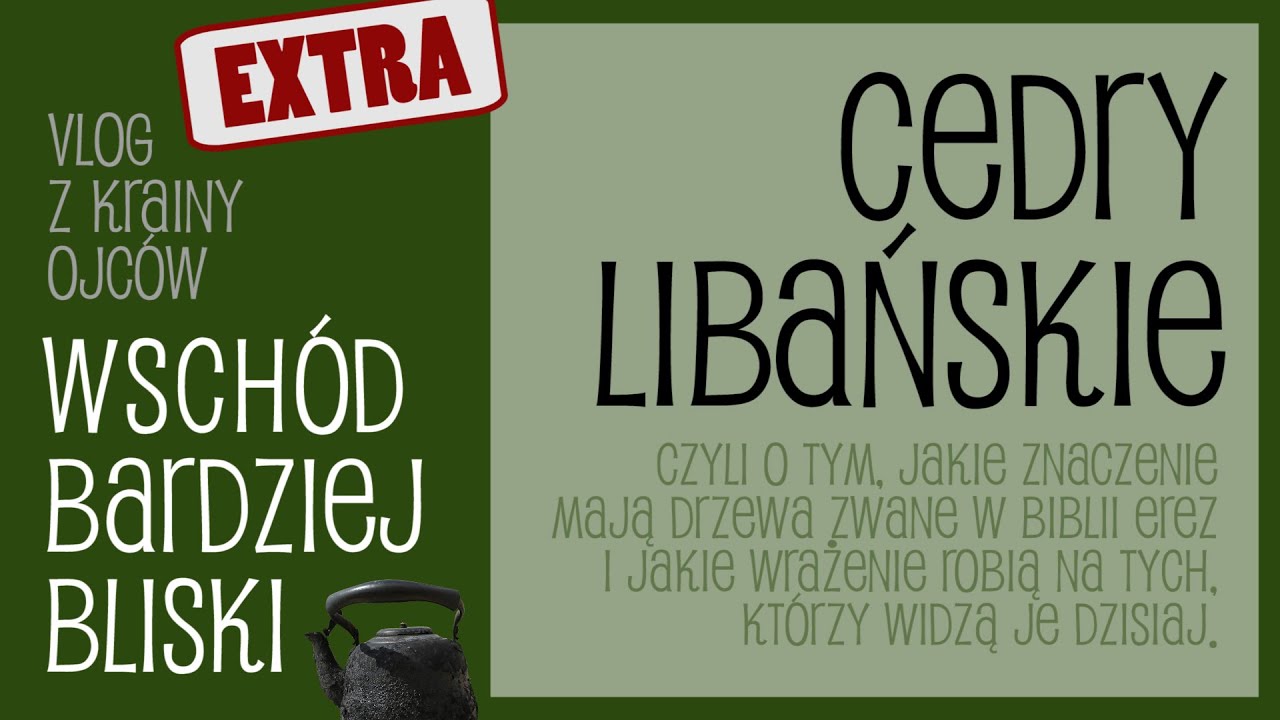 Wschód bardziej bliski Extra (15) - Cedry libańskie