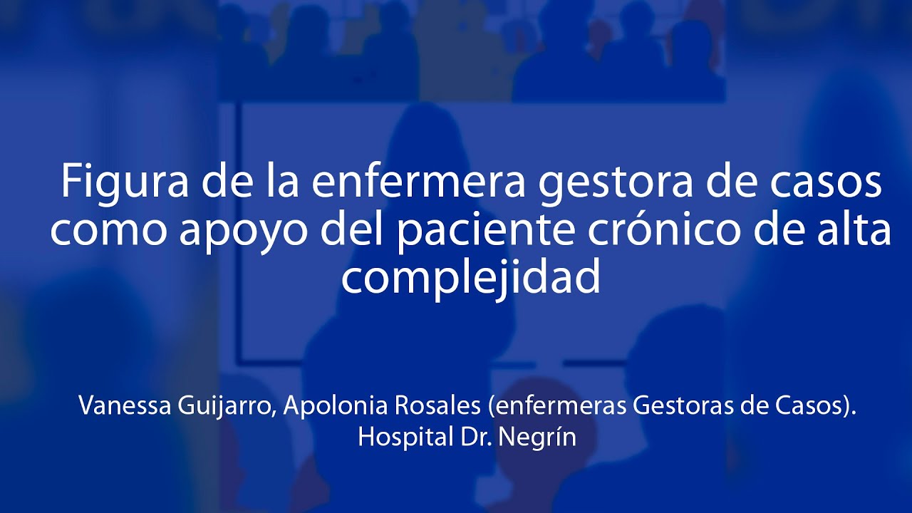 Figura de la emfermera gestora de casos como apoyo  del paciente crónico de alta complejidad  28 11