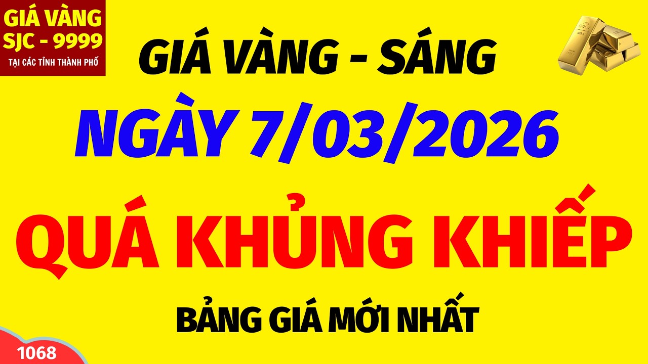Giá vàng hôm nay 9999 SÁNG ngày 7 tháng 3 năm 2026- GIÁ VÀNG NHẪN 9999- Bảng giá vàng sjc, 24k 18k