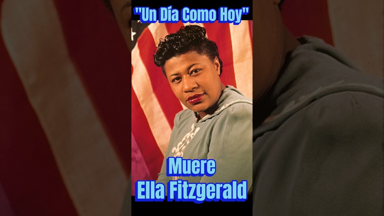 "Un Día Como Hoy": Muere Ella Fitzgerald 