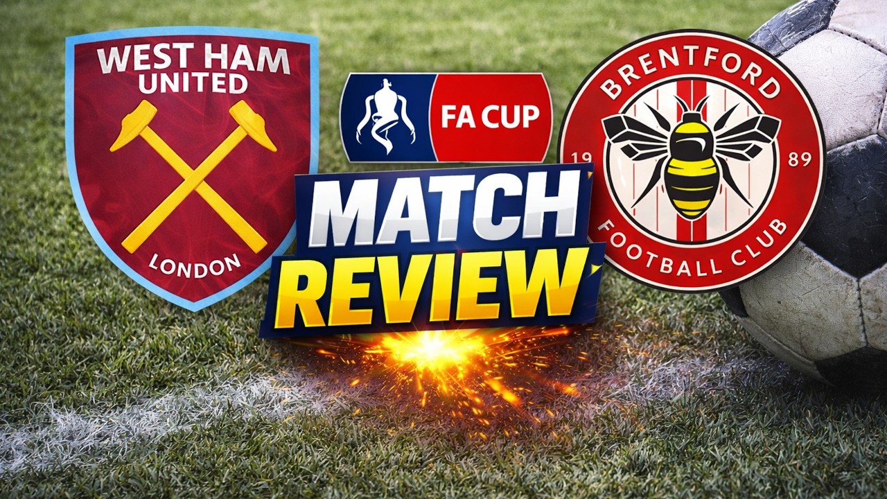 West ham vs Brentford Post Match Review FA cup 5th Round