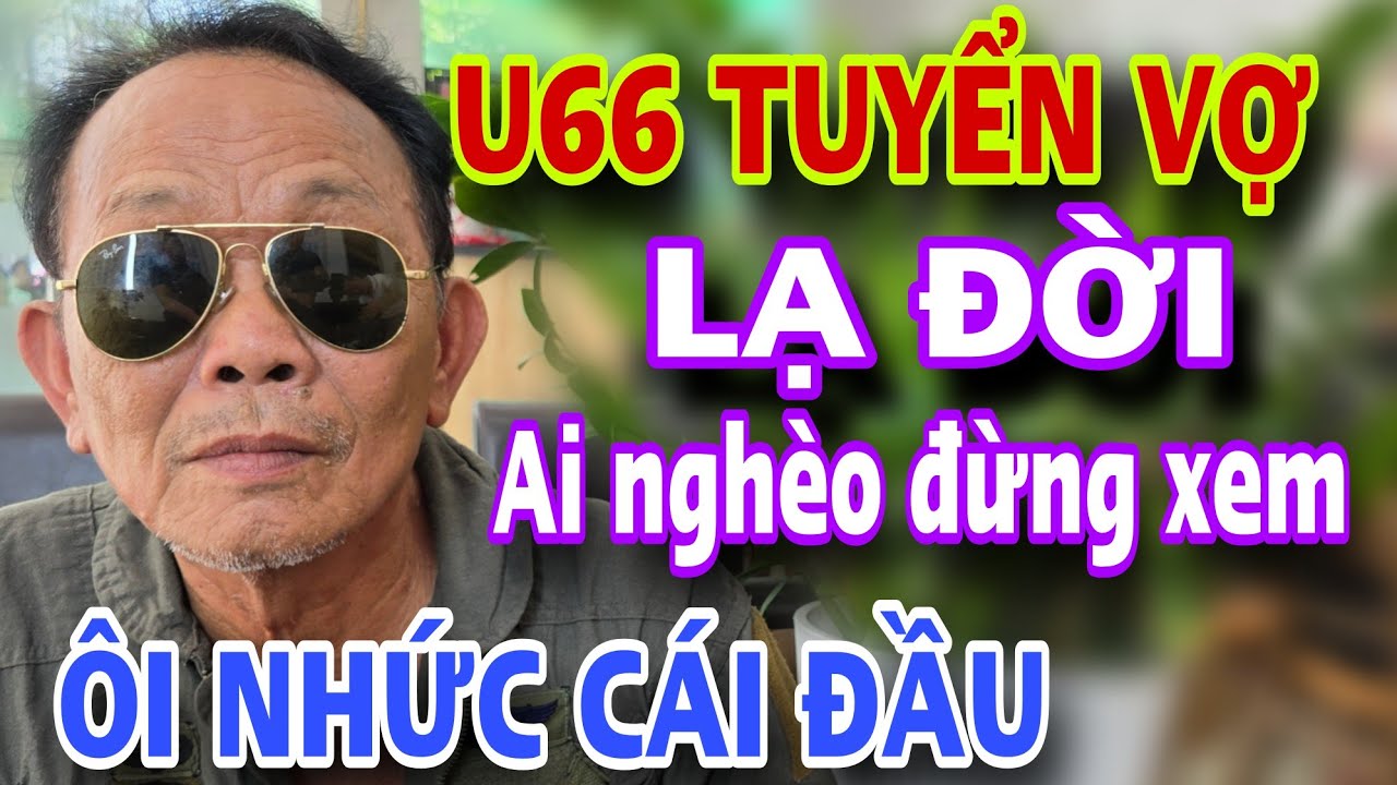 U66 Tuyển Vợ Lạ Đời Ôi Nghe Xong Nhức Cái Đầu Bỏ Chạy Mất Cả Dép