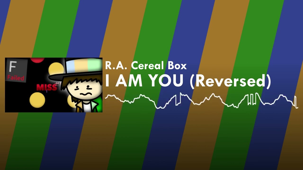 R.A. Cereal Box - I AM YOU (from Etterna gameplay) (Reversed)
