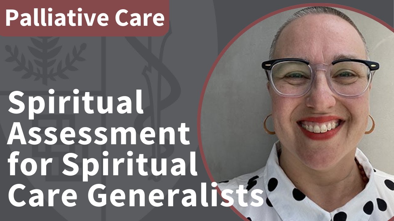 Spiritual Assessment for Spiritual Care Generalists | Palliative Care Educational Series