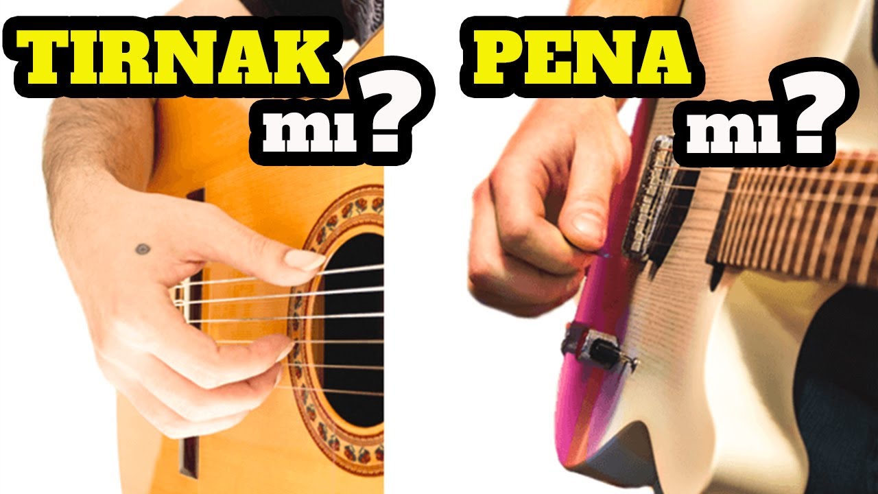 GİTAR ÇALARKEN PENA MI TIRNAK MI KULLANILMALI? TIRNAK UZUNLUĞU NASIL OLMALI?