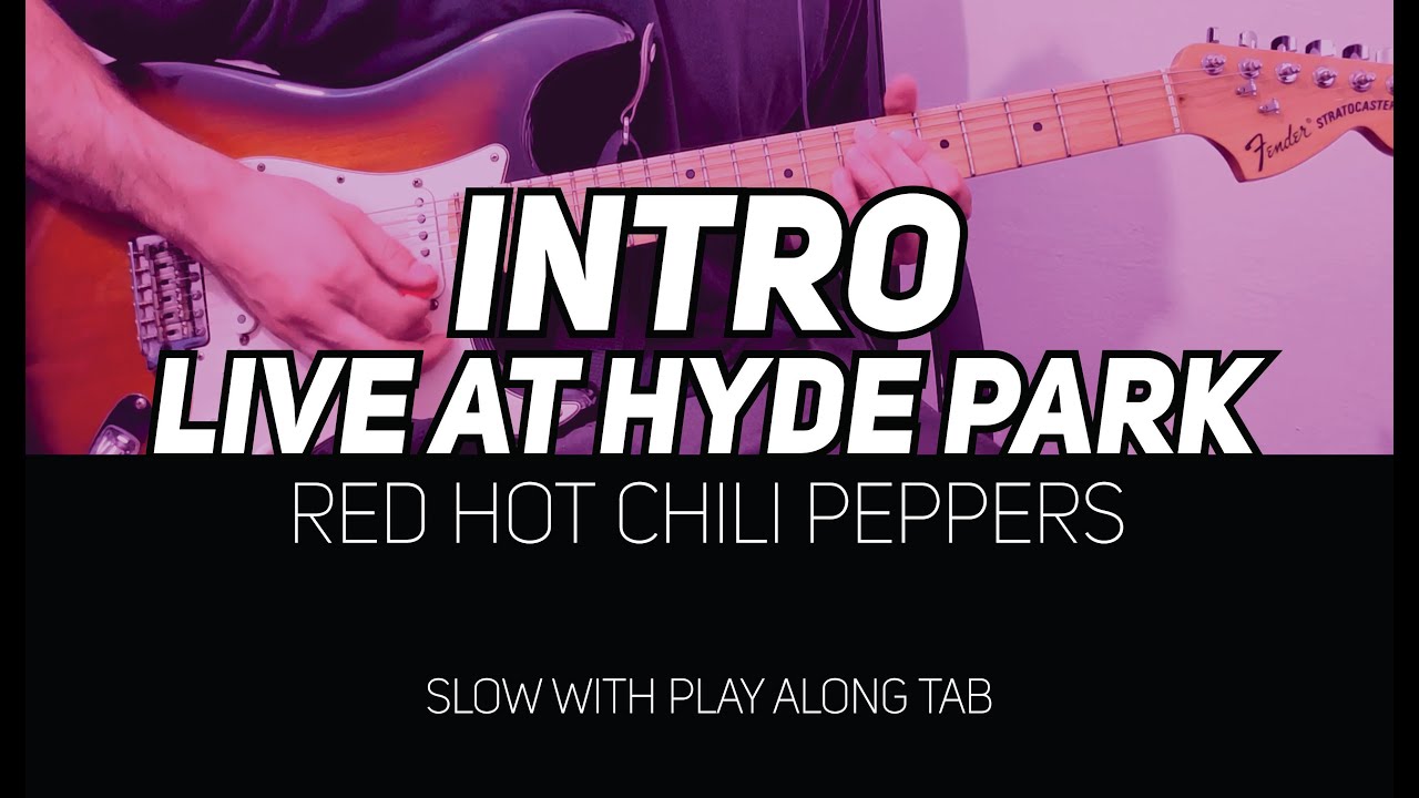 RHCP - Intro Live at Hyde Park (slow with Play Along Tab)