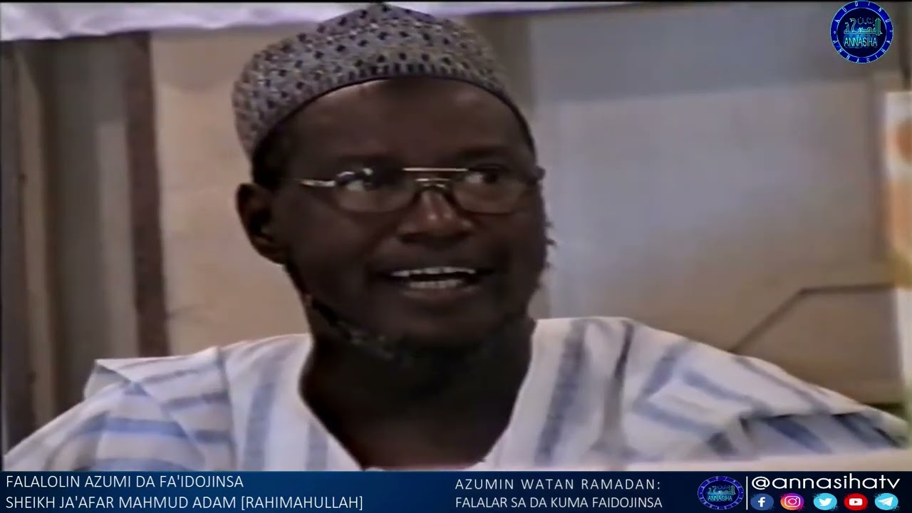 Falalolin Azumi Da Faidojinsa: Sheikh Ja'afar Mahmud Adam Rahimahullah 