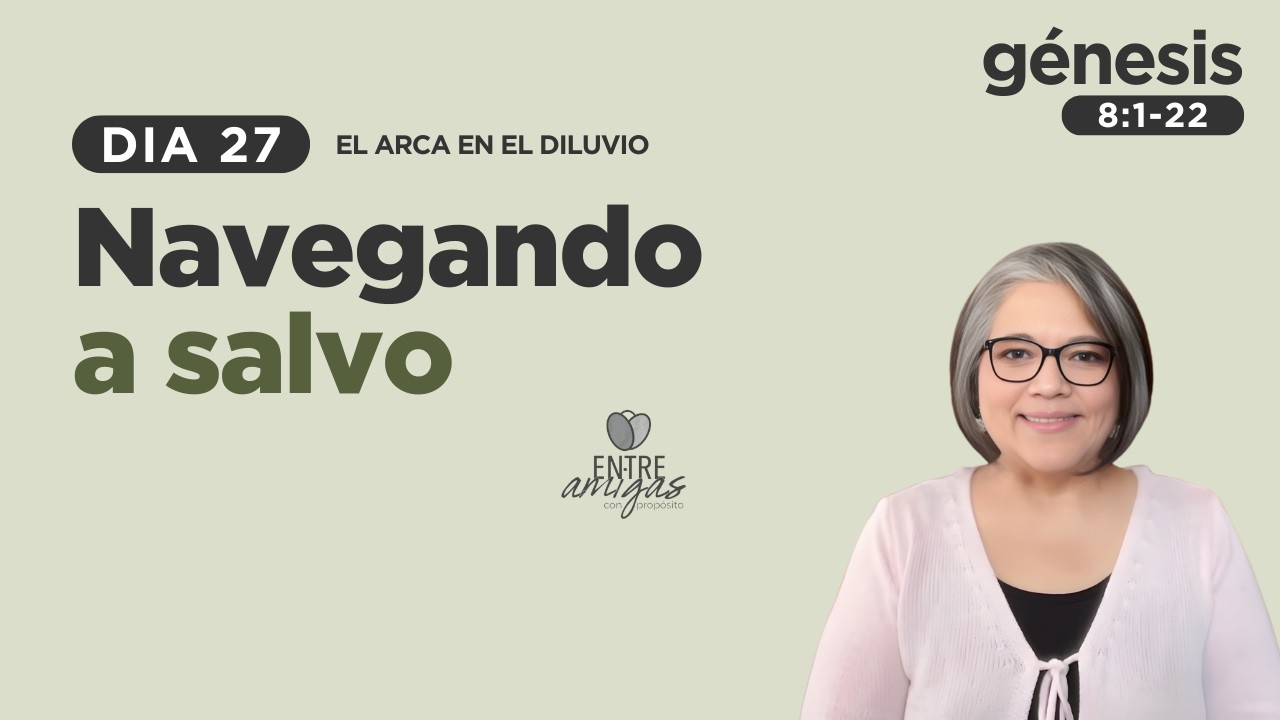NAVEGANDO A SALVO | DIA 27 | EL ARCA EN EL DILUVIO