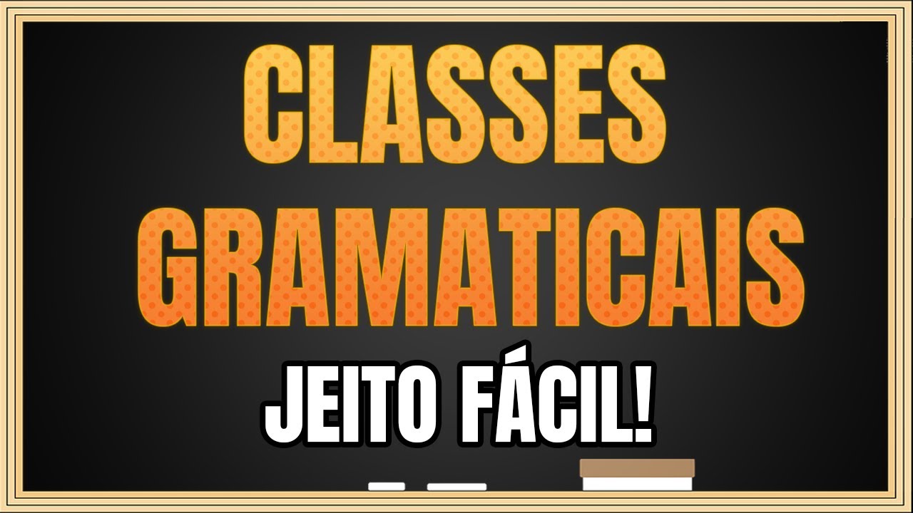 Classes Gramaticais: Aprenda Agora as classes de palavras (JEITO FÁCIL)