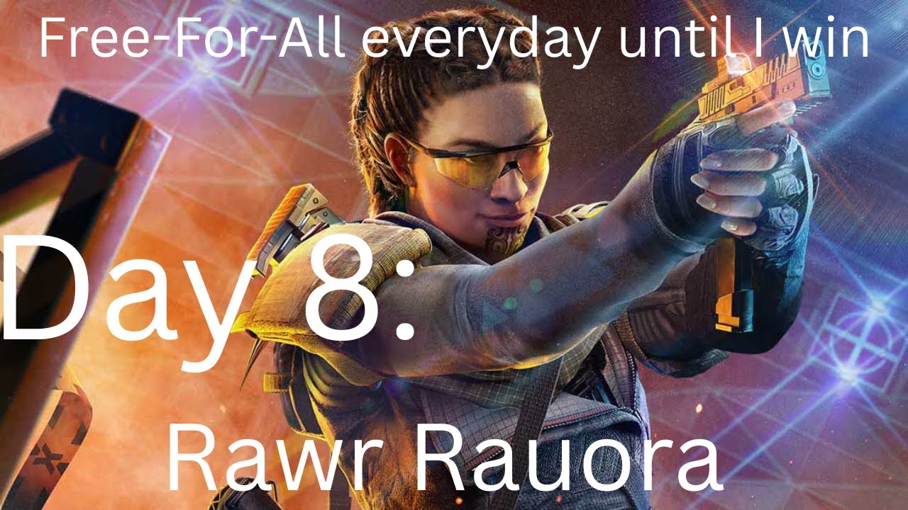 Free-For-All in R6S everyday until I win Day 8: Rawr Rauora