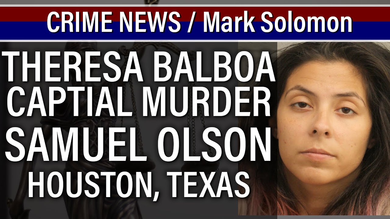 Samuel Olson Case: Theresa Balboa charged with Capital Murder - CRIME News with Mark Solomon