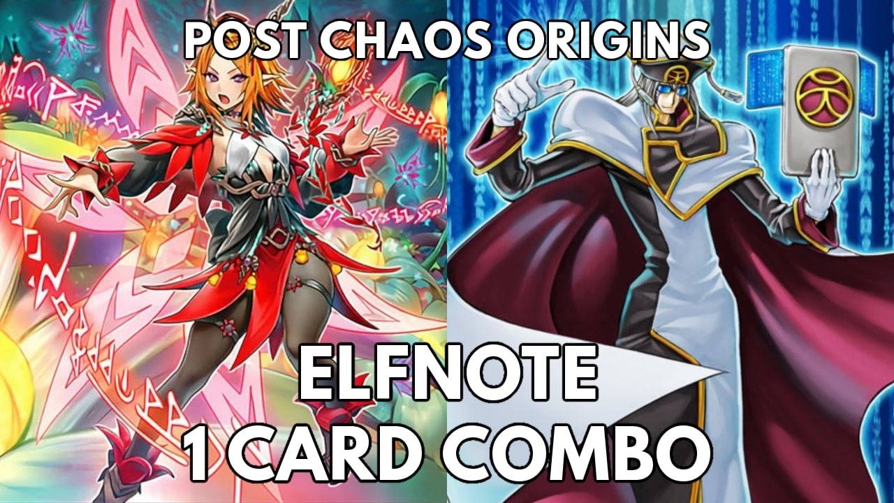 Elfnote 1 card combo post Chaos Origins (CORI) TCG 2026 Yugioh
