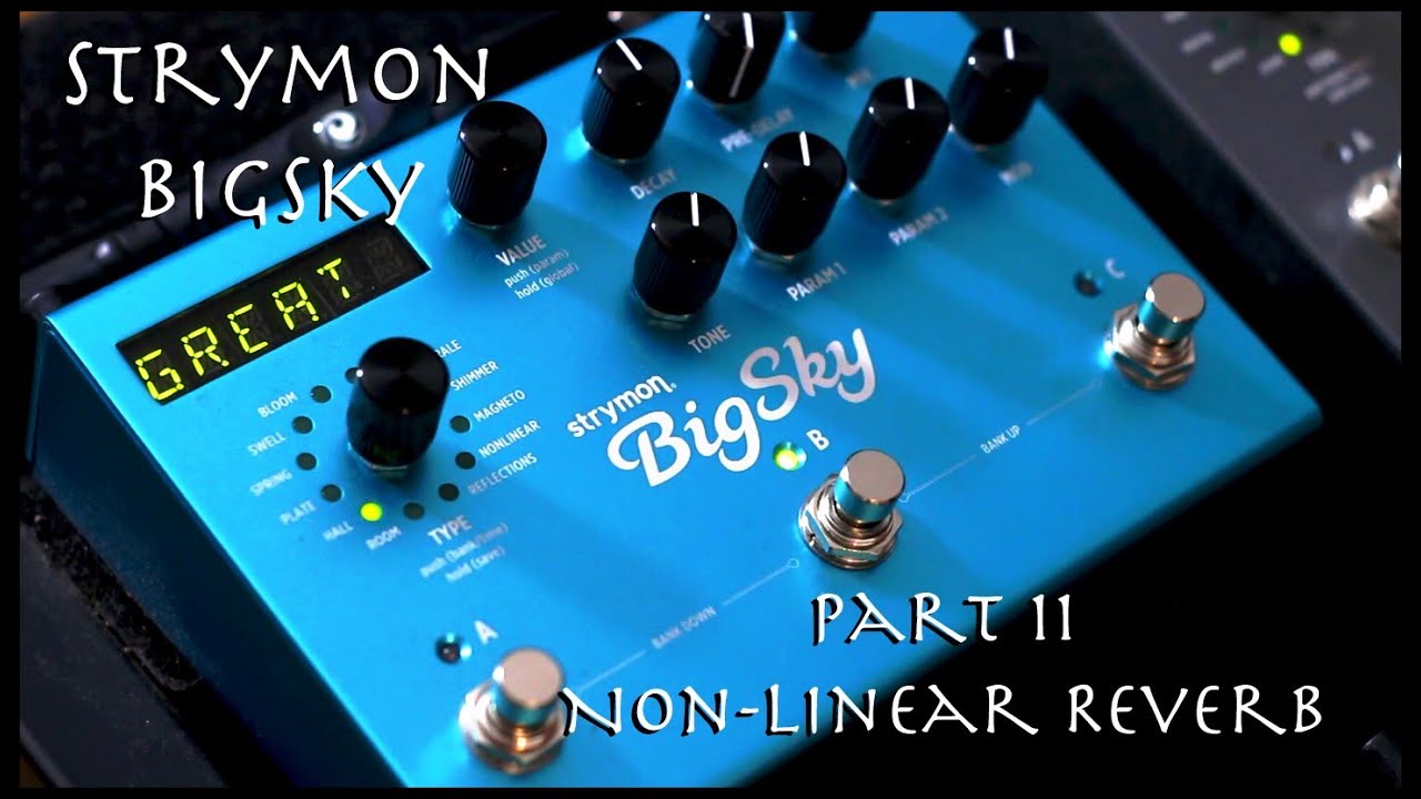 Strymon BigSky Pt.11 - Non Linear Reverb