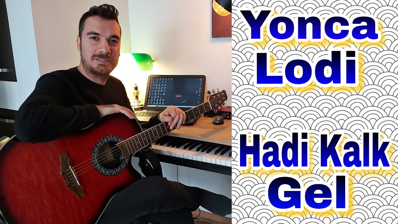 Yonca Lodi - HADİ KALK GEL Nasıl Çalarım? (Kolay Gitar Dersi)