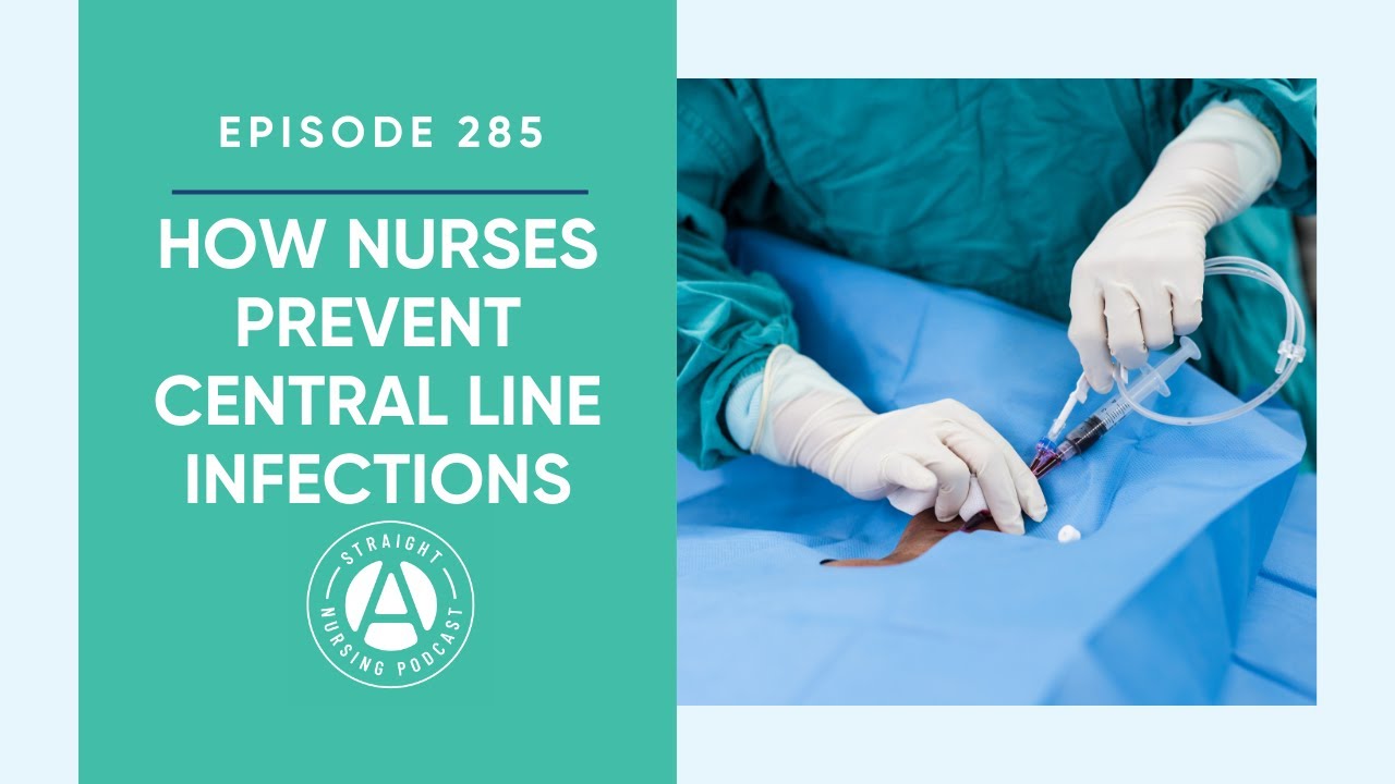 How Nurses Prevent Central Line Infections: Episode 285 | Straight A Nursing