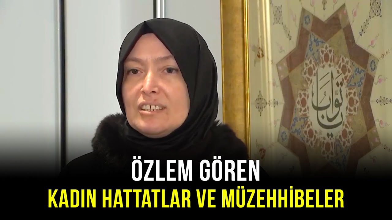 Kadın Hattatlar ve Müzehhibeler - Özlem Gören | 27 Nisan 2021