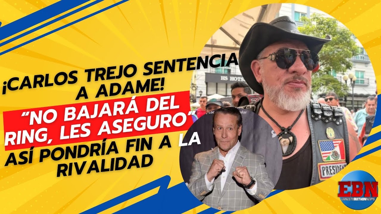 🥊🔥 ¡Carlos Trejo sentencia a Adame! “No bajará del ring es aseguro” así pondría fin a la rivalidad