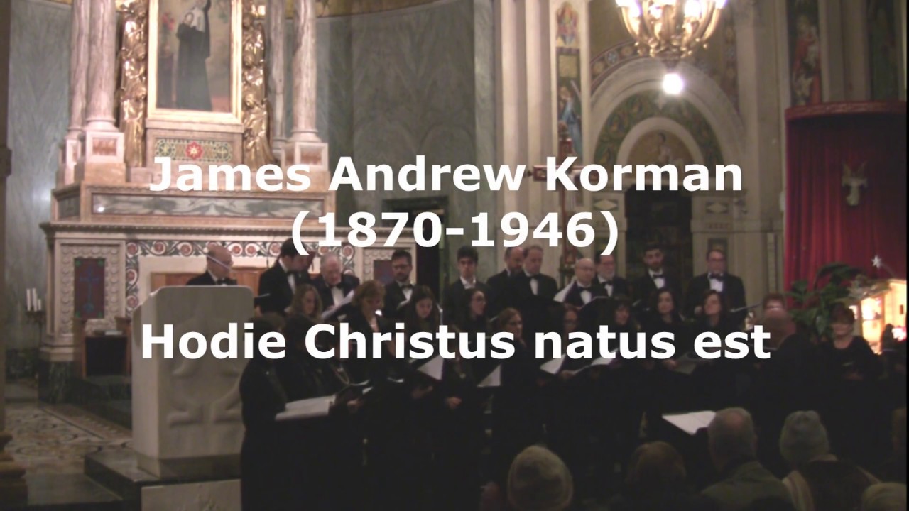 James Andrew Korman - Hodie Christus natus est - Corale Santa Rita