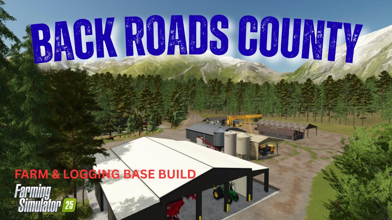 BACK ROAD COUNTY | FARM & LOGGING BASE BUILD | FS 25