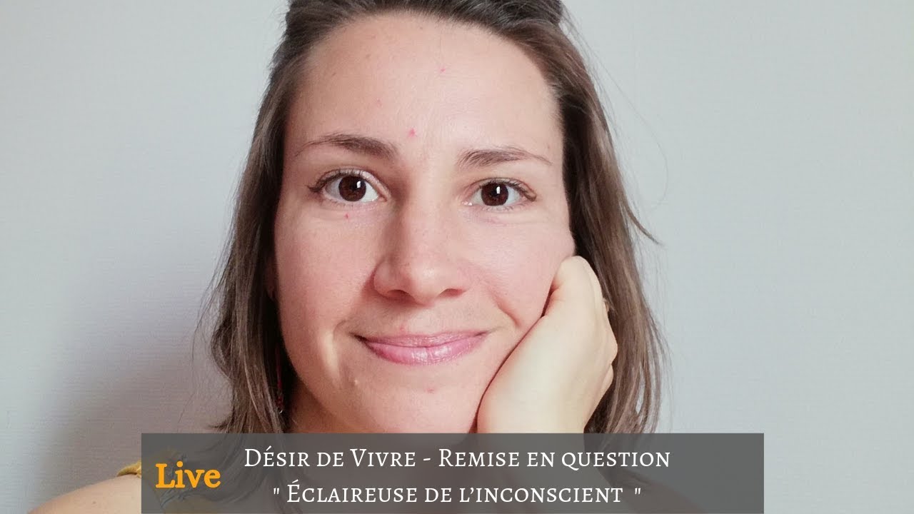 D&eacute;sir de Vivre et &eacute;clairage de l'Inconscient