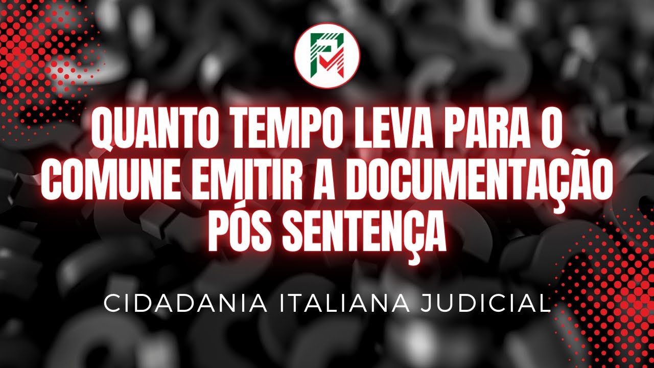 QUANTO TEMPO LEVA PARA O COMUNE EMITIR A DOCUMENTAÇÃO PÓS SENTENÇA