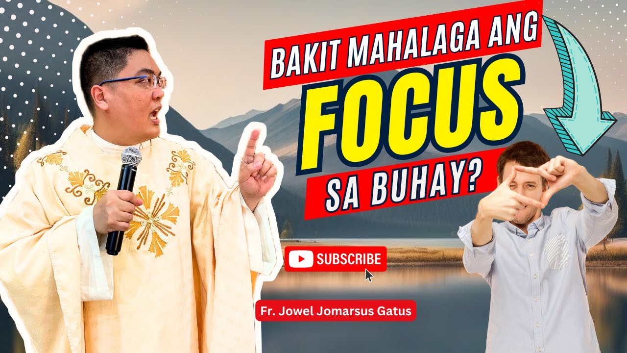 *BAKIT MAHALAGA ANG FOCUS SA BUHAY?* INSPIRING HOMILY II FR. JOWEL JOMARSUS GATUS