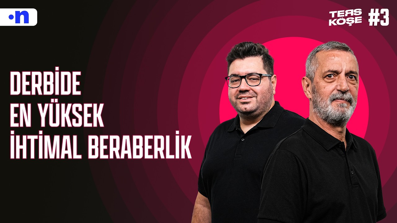 Beşiktaş-Galatasaray derbisinde galibiyete yakın olan taraf kim? | Abdülkerim Durmaz, Berk Göl | #3
