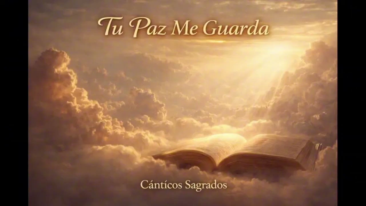 Tu Paz Me Guarda | Canción cristiana de paz y descanso – Cánticos Sagrados