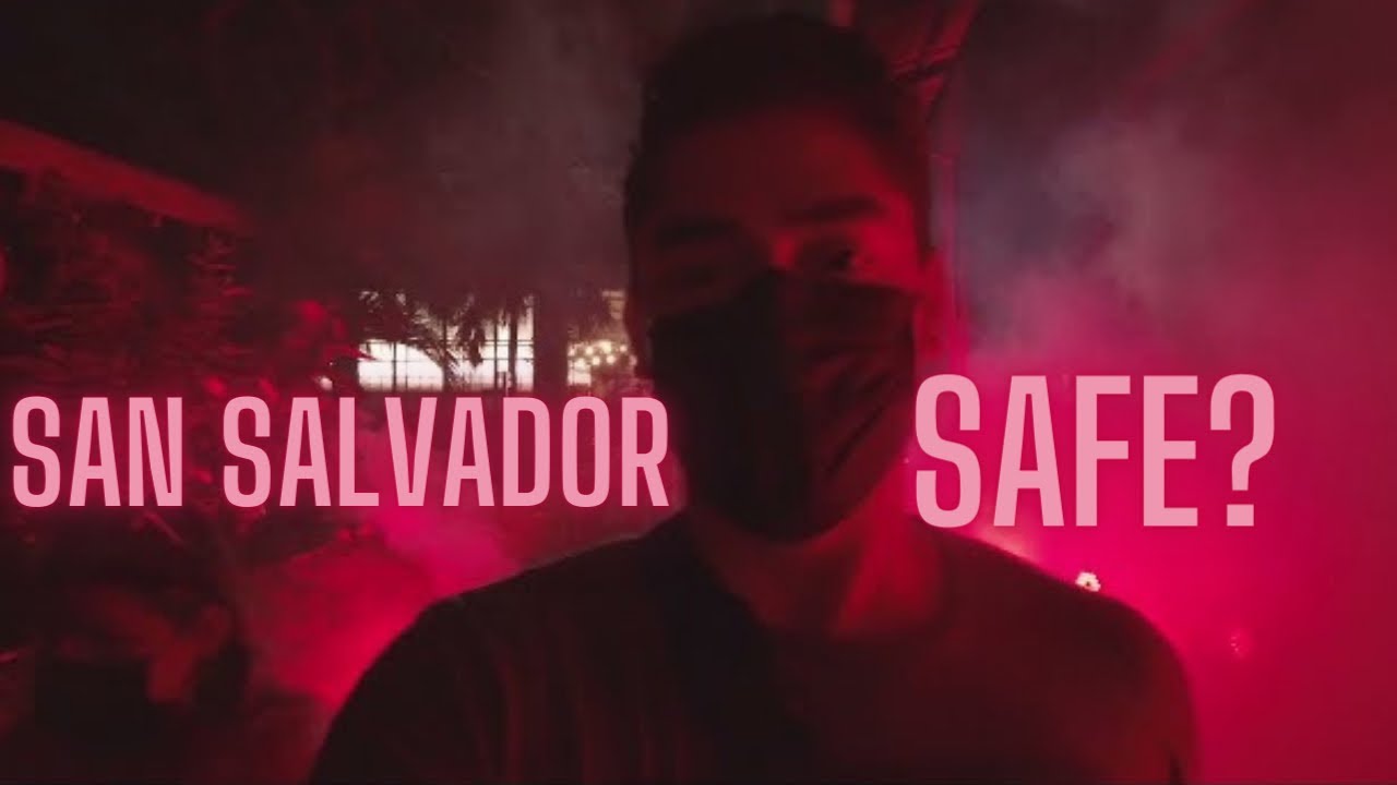 Is SAN SALVADOR SAFE ? 🇸🇻
