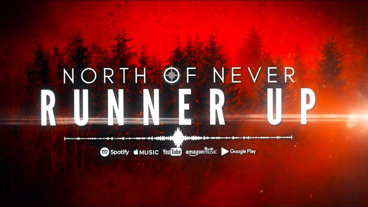 North of Never - Runner Up OFFICIAL Lyric Video