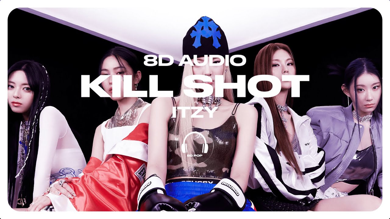 ITZY - Kill Shot [8D AUDIO] 🎧USE HEADPHONES🎧