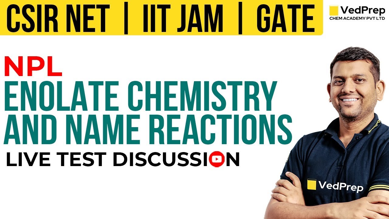 Enolate Chemistry & Name Reactions | CSIR NET Chemistry |IIT JAM | GATE| Test | VedPrep Chem Academy