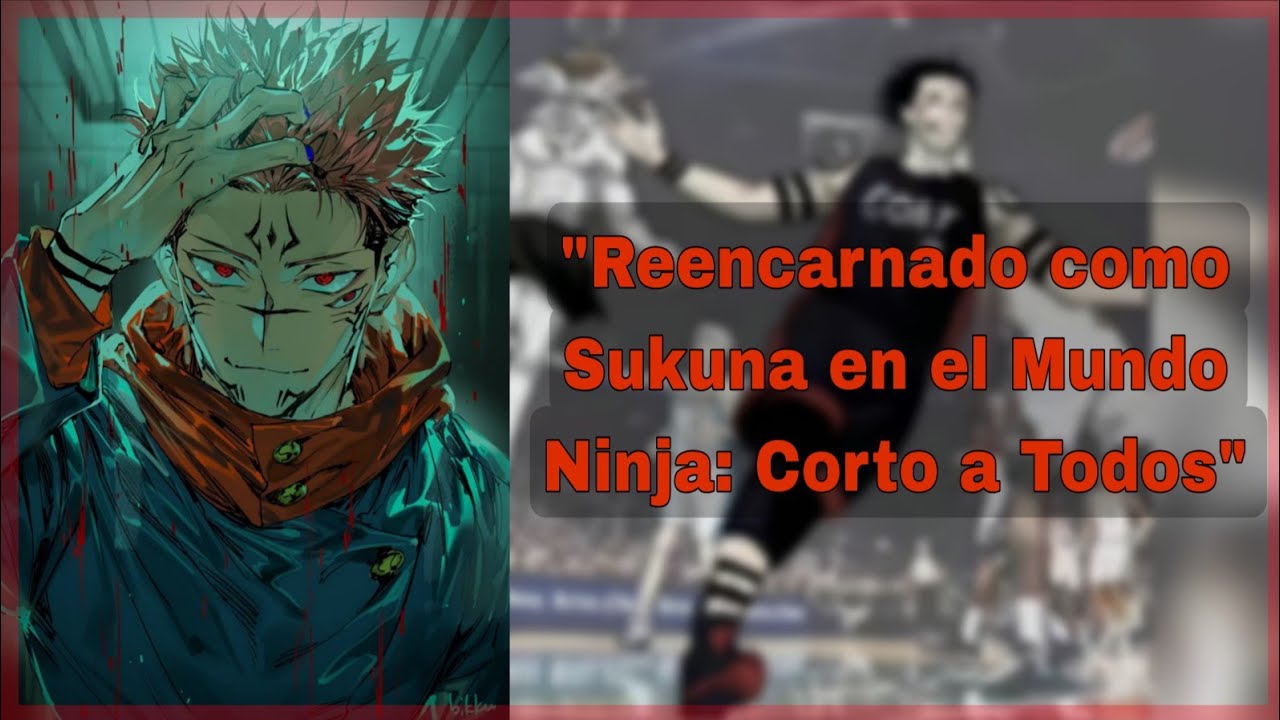 Naruto : Renacido como sukuna Haruno capitulo 1 al 10 