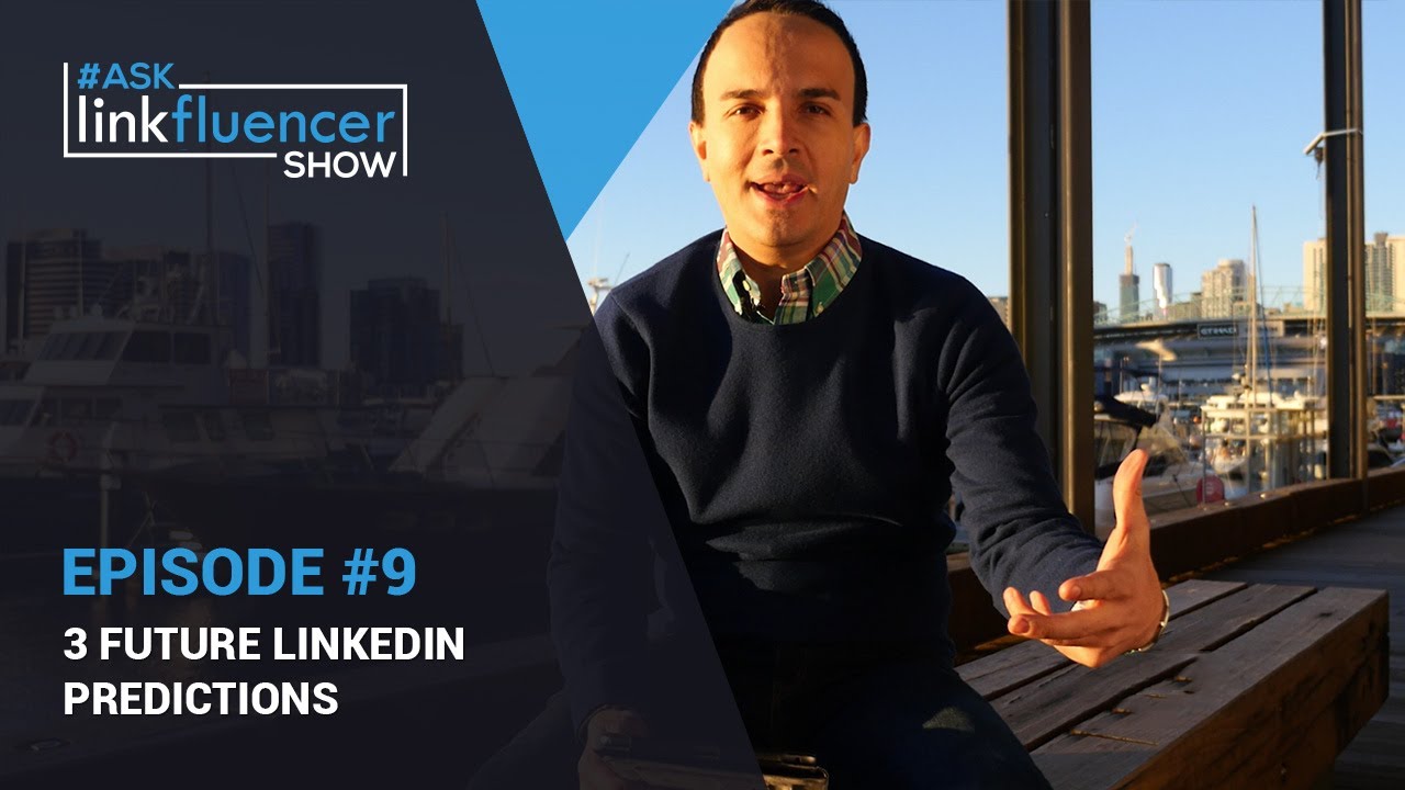 Ask Linkfluencer Show #9 - 3 Future LinkedIn Predictions