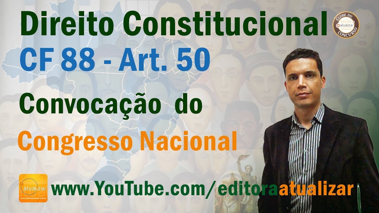 CRFB/88 - Art. 50 - Convocação do Congresso Nacional