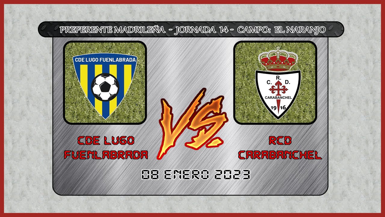 🏆 | Preferente Madrile&ntilde;a - Jornada 14 | 🏆 ➖ ⚽ CDE Lugo Fuenlabrada 🆚 RCD Carabanchel ⚽