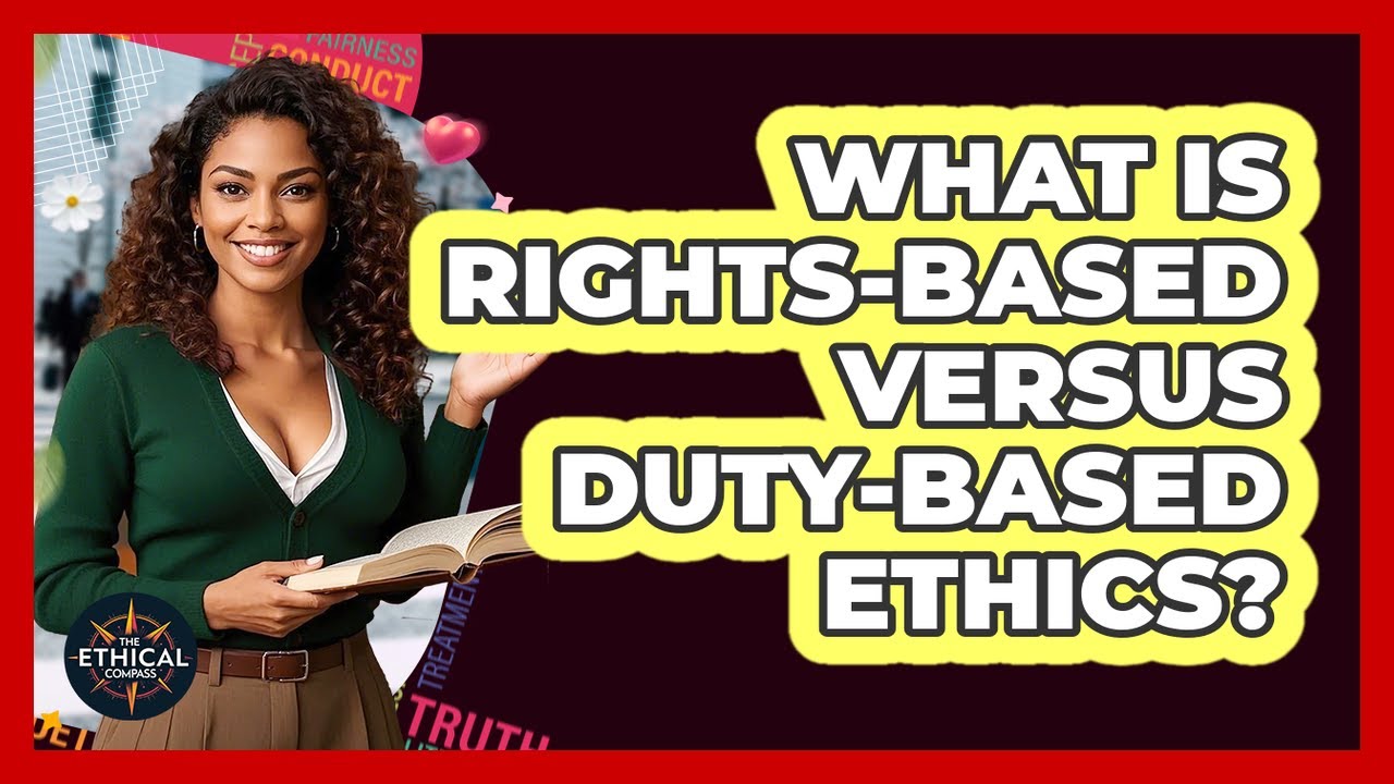 What Is Rights-based Versus Duty-based Ethics? - The Ethical Compass