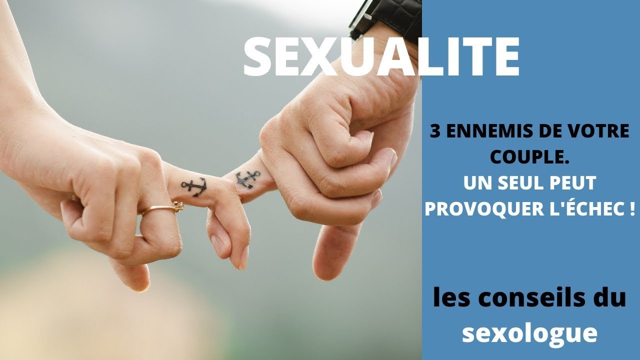 Les 3 ennemis du couple et de la sexualité (conseils du SEXOLOGUE)