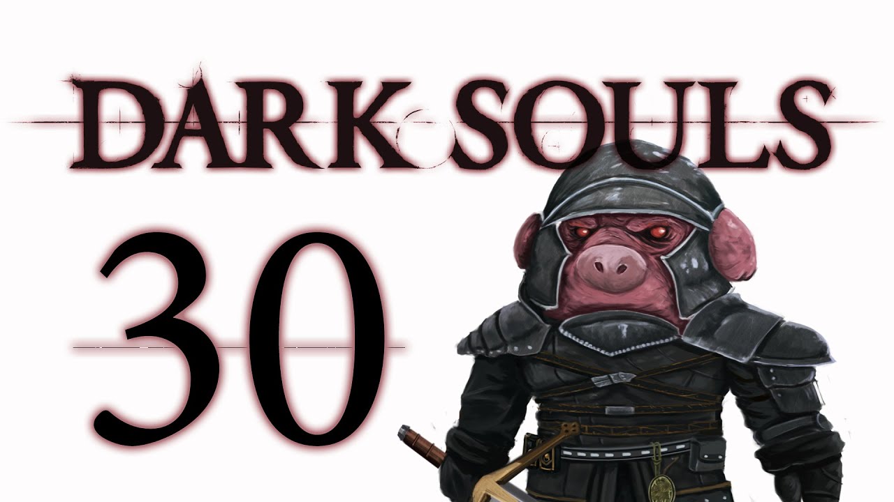 Давайте поиграем в Dark Souls: From the Dark часть 30