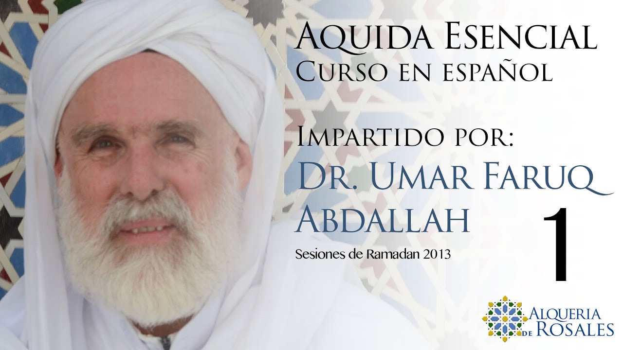 Curso de Aquida en espa&ntilde;ol (Credo Isl&aacute;mico Esencial) Dr. Umar Faruq Abdallah - 1