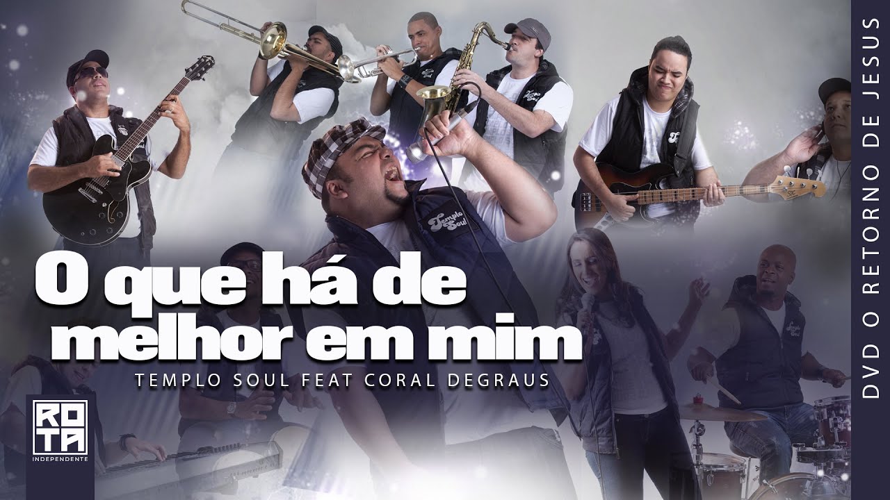 Templo Soul feat Coral Degraus | O Que Há de Melhor em Mim [DVD O Retorno de Jesus]