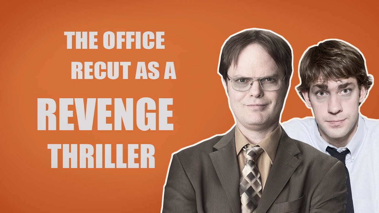 I RECUT The Office as a revenge thriller. 