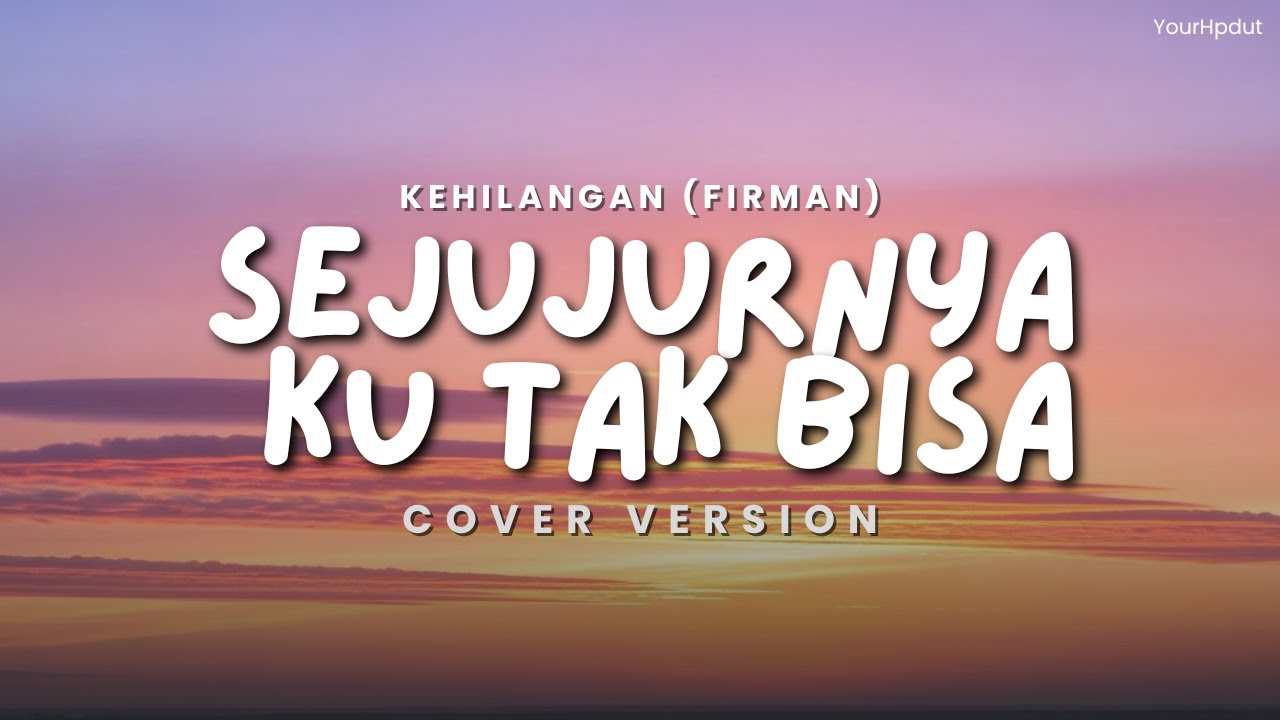 Firman - Kehilangan || Cover || Sejujurnya Ku Tak Bisa, Hidup Tanpa Ada Kamu Aku Gila