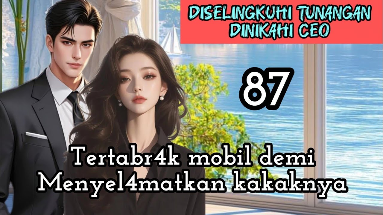 Part:87 Tertabr4k mobil demiMenyel4matkan kakaknya.