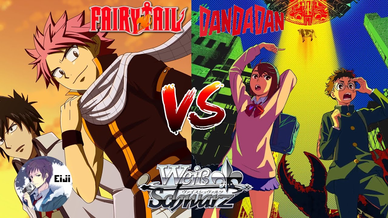 【WEISS SCHWARZ】[Eiji] Fairy Tail (GBR) VS [Wibbs] DanDaDan (G)