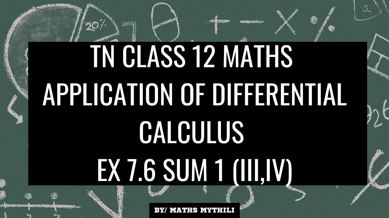 TN КЛАСС 12 МАТЕМАТИКА ПРИМЕНЕНИЕ ДИФФЕРЕНЦИАЛЬНОГО ИСЧИСЛЕНИЯ ПРИМЕР 7.6 СУММА 1(III&IV)