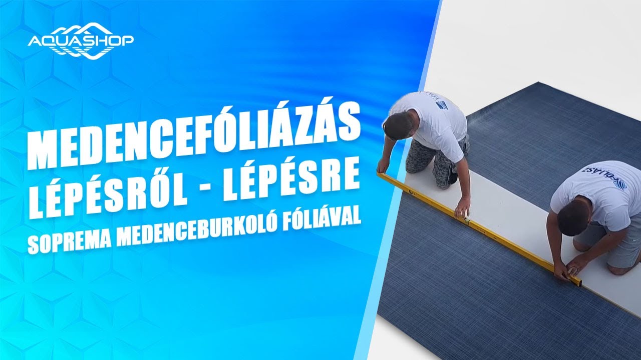 Medencefóliázás lépésről lépésre - Soprema medenceburkoló fóliával